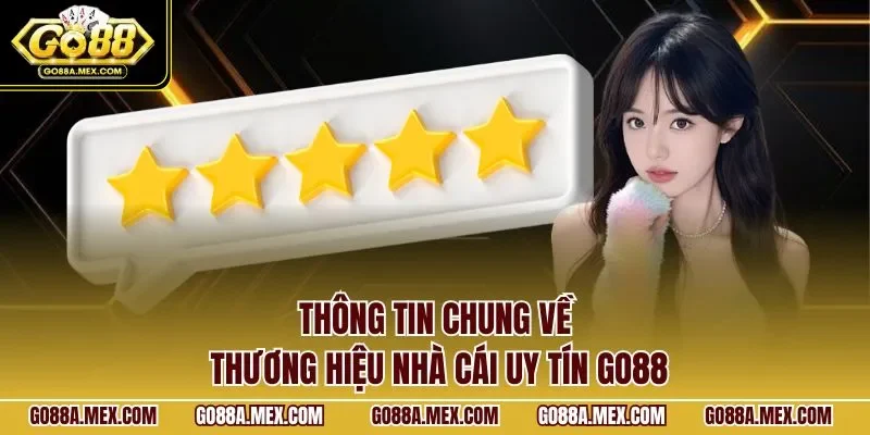 Thông tin chung về thương hiệu nhà cái uy tín GO88