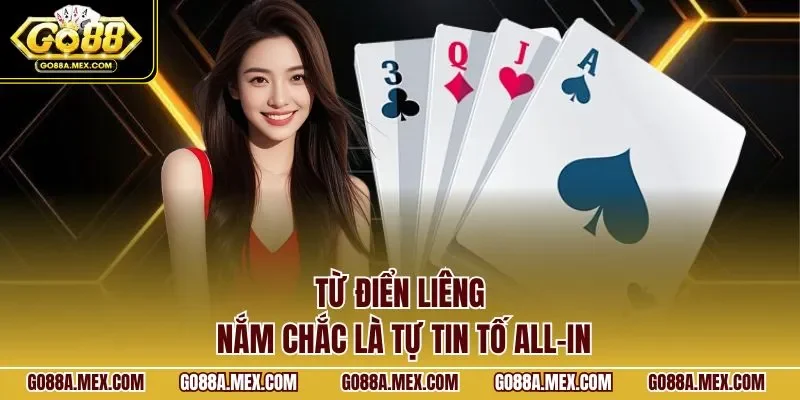Từ điển Liêng – nắm chắc là tự tin tố all-in